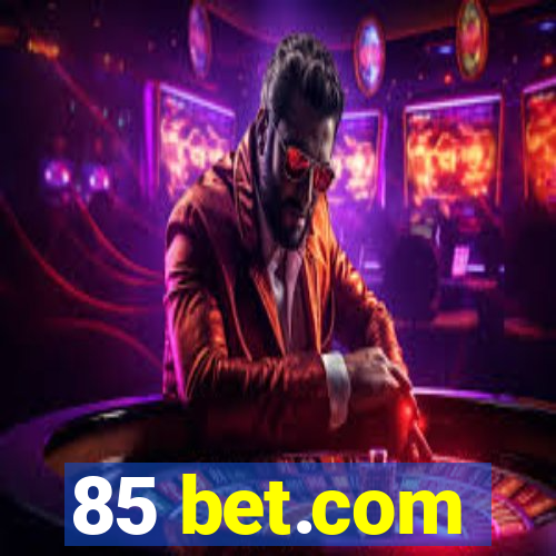 85 bet.com